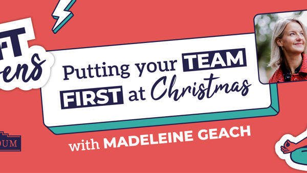 Shift Happens: Putting your team first at Christmas with Madeleine Geach